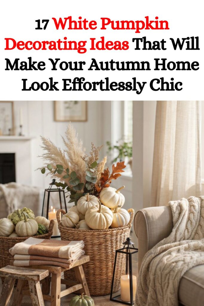 17 White Pumpkin Decorating Ideas That Will Make Your Autumn Home Look Effortlessly Chic